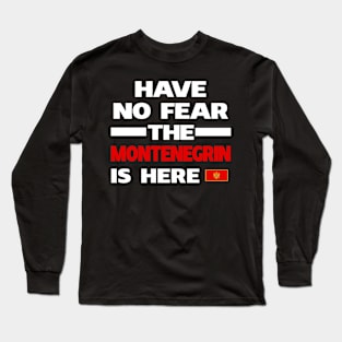 No Fear Montenegrin Here Montenegro Long Sleeve T-Shirt